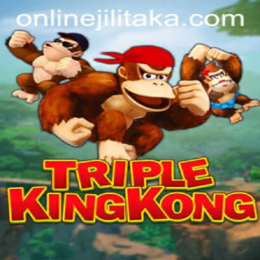 TripleKingKong: Dive into the Exciting World of Jilitaka